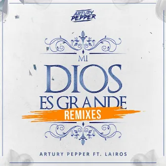 Mi Dios Es Grande (Remixes) by Lairos