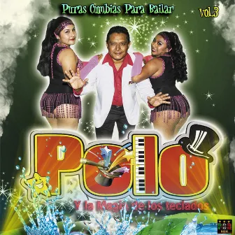 Puras Cumbias Para Bailar Vol.3 by Polo Y La Magia De Los Teclados