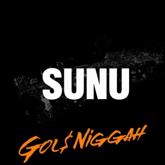 Sunu by Gol$Niggah