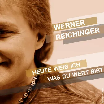 Heute weiß ich was du wert bist by Werner Reichinger