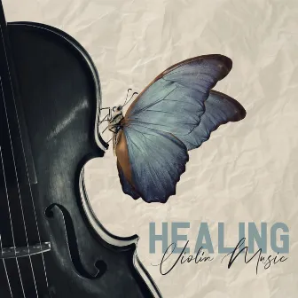 Healing Violin Music: Soothing Sounds for Stress Relief, Emotional Melodies by Gentle Instrumental Music Paradise