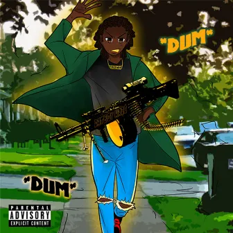 DUM DUM by Datboy Haze