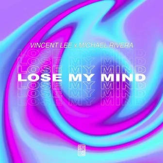 Lose My Mind by Michael Rivera