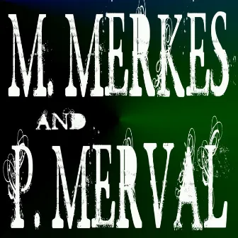 M. Merkes, P. Merval by Marcel Merkes