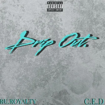 Drip Out by Ru.Royalty