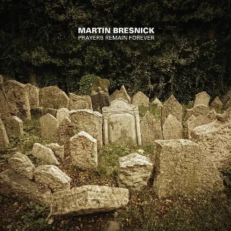 Martin Bresnick: Prayers Remain Forever by Martin Bresnick