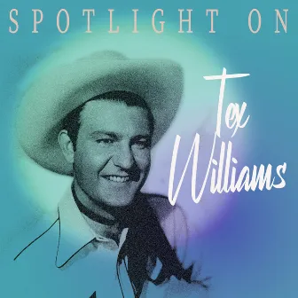 Spotlight on Tex Williams by Tex Williams