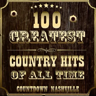 100 Greatest Country Hits of All-Time by Countdown Nashville