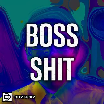 Boss Shit by DitzKickz