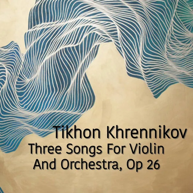 Tikhon Khrennikov Three Songs For Violin And Orchestra, Op. 26