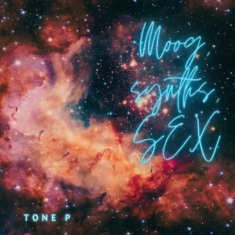 Moogs, Synths, & Sex by Tone P