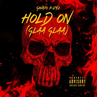 Hold On (Glaa Glaa) by Gwapo Keyz