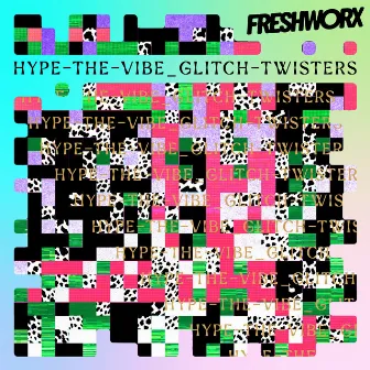 Hype-the-Vibe_Glitch-Twisters by Gordon Johnsson