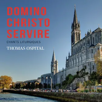 Domino Christo Servire - Chants liturgiques by Thomas Ospital