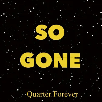 So Gone by Quarter Forever