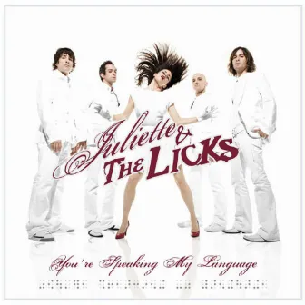 You're Speaking My Language by Juliette & The Licks