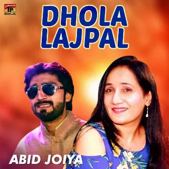 Dhola Lajpal - Single by Abid Joiya