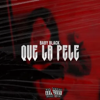 Que la Pele by Baby Black