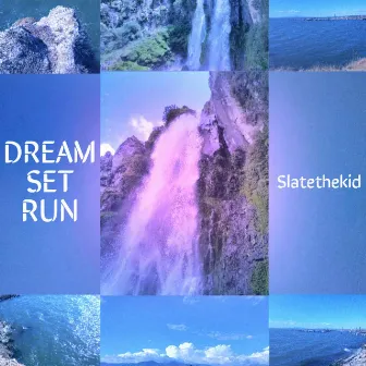 DREAM SET RUN by Slatethekid