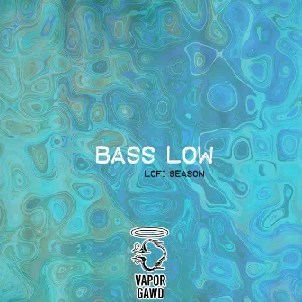 Bass Low by Vapor Gawd