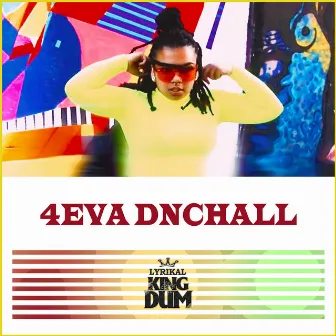 4Eva Dnchall by Lyrikal King Dum