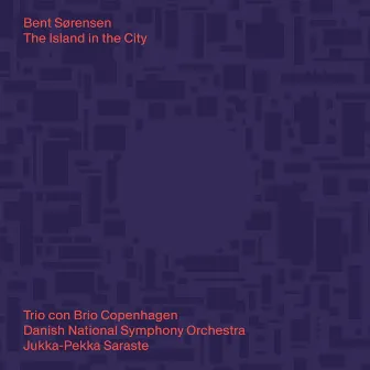 Bent Sørensen: The Island in the City by Trio con Brio Copenhagen