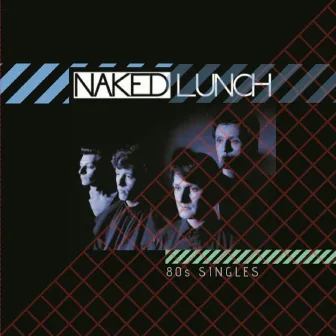 80s Singles by Naked Lunch