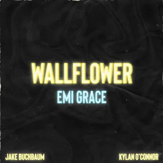 Wallflower by Emi Grace