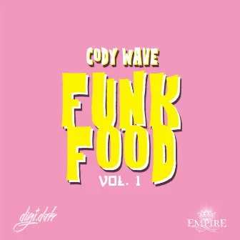 Funk Food, Vol. 1 by Cody Wave