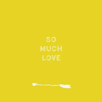 So Much Love by Rivah Jordan