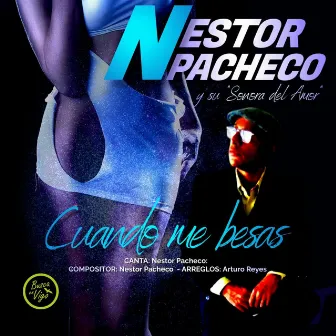 Cuando me besas by Nestor Pacheco