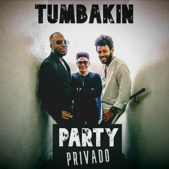 Party Privado by TUMBAKIN