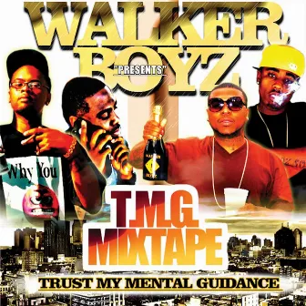 T.M.G. Mixtape Trust My Mental Guidance by Walker Boyz