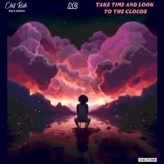 Take Time and Look To the Clouds by AC