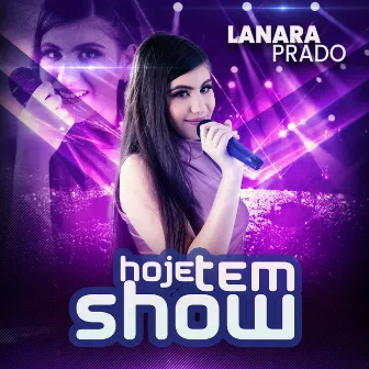 Hoje Tem Show by Lanara Prado