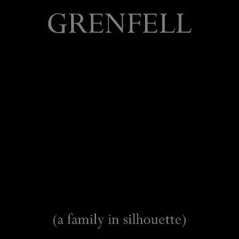 Grenfell (A Family In Silhouette) by David White