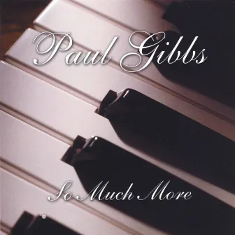 So Much More by Paul Gibbs