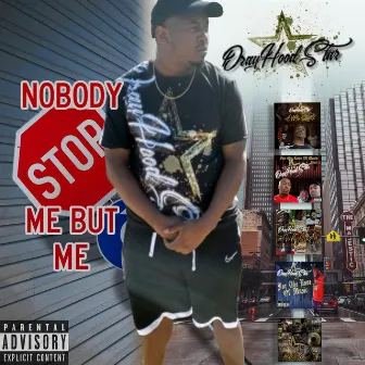 Nobody Stop Me But Me by Drayhoodstar