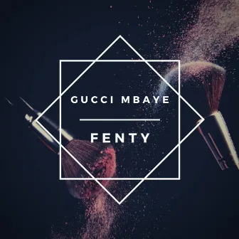 FENTY (REMAQUILLE) by Gucci Mbaye