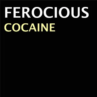 Cocaine by Ferocious