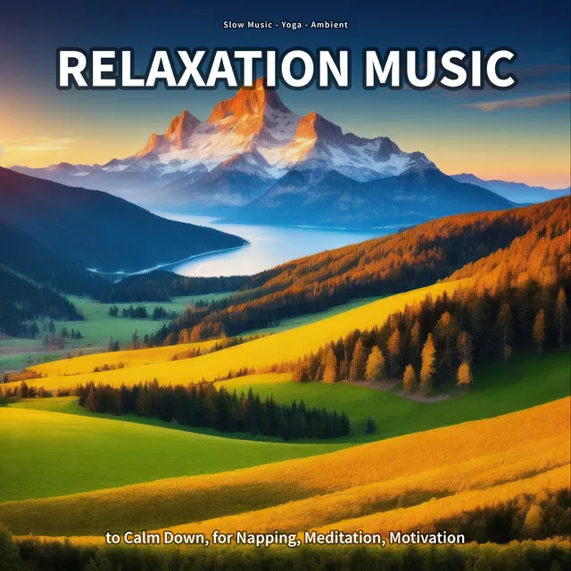 Relaxation Music to Calm Down, for Napping, Meditation, Motivation