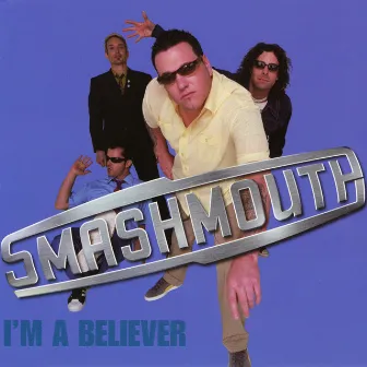 I'm A Believer by Smash Mouth