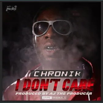 I Don't Care by Chronik