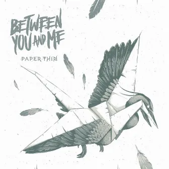 Paper Thin by Between You & Me