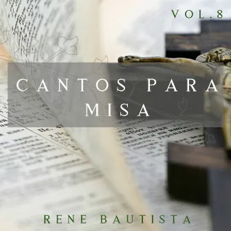 Cantos Para Misa, Vol. 8 by Rene Bautista