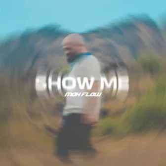 Show Me by Moh Flow