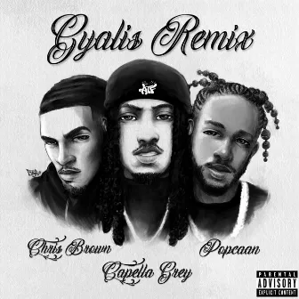 GYALIS (Remix) [feat. Chris Brown & Popcaan] by Capella Grey