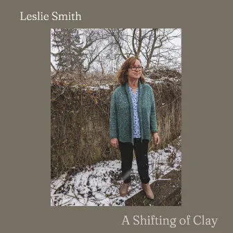 A Shifting of Clay by Leslie Smith