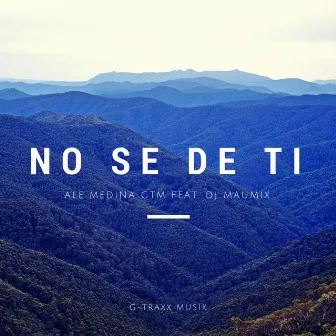 No Se De Ti (Dj Maumix Remix) by Ale Medina GTM