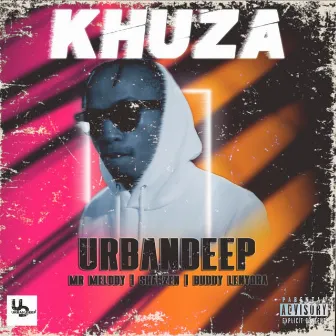 Khuza (feat. Mr Melody, Shakzen, Buddy Lenyora) by UrbanDeep